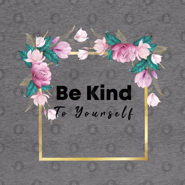 Be Kind To Yourself by potch94